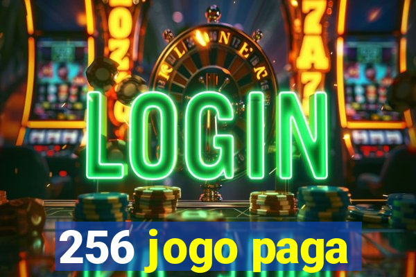 256 jogo paga